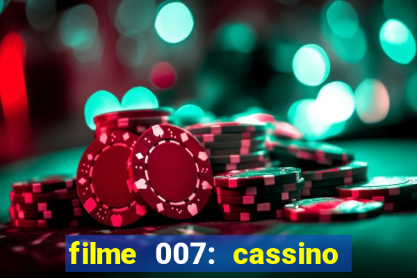 filme 007: cassino royale completo dublado